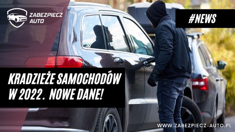 Kradzieże samochodów 2022 - nowe dane