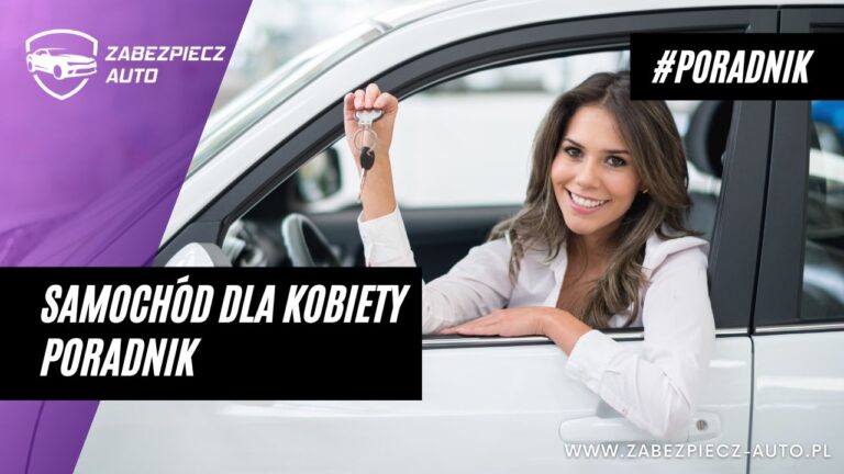 Samochód dla kobiety - poradnik