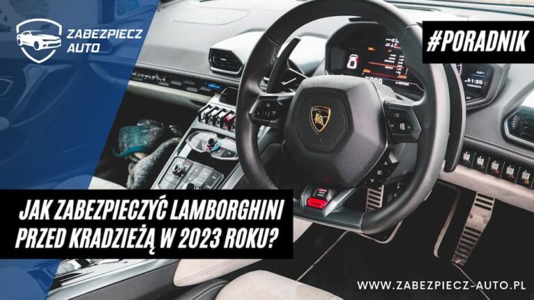 Jak zabezpieczyć Lamborghini przed kradzieżą w 2023?